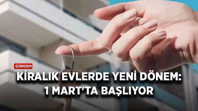 Kiralık evlerde yeni dönem: 1 Mart'ta başlıyor