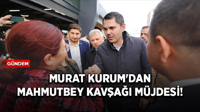 İBB Başkan adayı Kurum'dan Mahmutbey Kavşağı müjdesi!