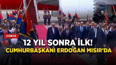 12 yıl sonra ilk! Cumhurbaşkanı Erdoğan Mısır'da