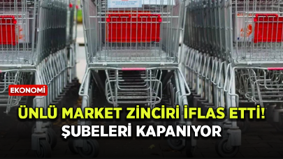 Ünlü market zinciri için iflas kararı verildi! Şubeleri kapanıyor