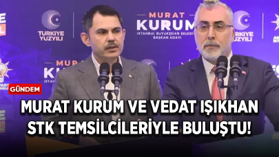 Murat Kurum ve Vedat Işıkhan STK temsilcileriyle buluştu!