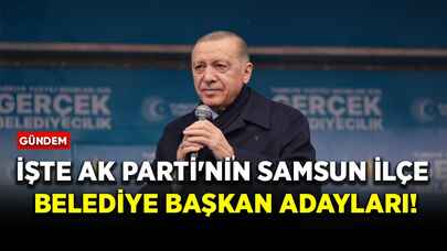 İşte AK Parti'nin Samsun ilçe belediye başkan adayları