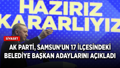 AK Parti, Samsun'un 17 ilçesindeki belediye başkan adaylarını açıkladı