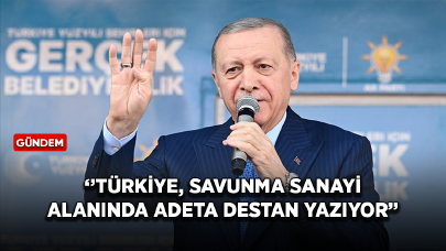 Cumhurbaşkanı Erdoğan: Türkiye, savunma sanayi alanında adeta destan yazıyor