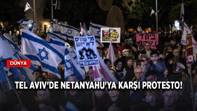 Tel Aviv'de Netanyahu'ya karşı protesto!