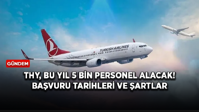 THY, bu yıl 5 bin personel alacak! Başvuru tarihleri ve şartlar