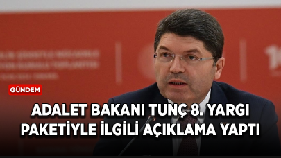 Adalet Bakanı Tunç 8. Yargı Paketiyle ilgili açıklama yaptı