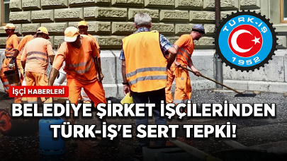 Belediye şirket işçilerinden TÜRK-İŞ'e sert tepki!