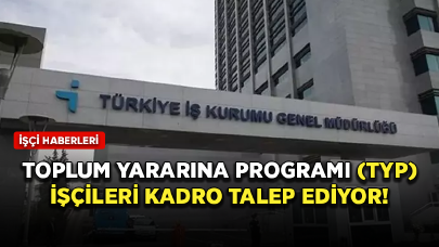 Toplum Yararına Programı (TYP) işçileri kadro talep ediyor!