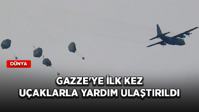 Gazze'nin kuzeyine ilk kez uçaklarla yardım ulaştırıldı