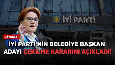 İYİ Parti'nin belediye başkan adayı çekilme kararını açıkladı