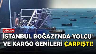 İstanbul Boğazı'nda yolcu ve kargo gemileri çarpıştı