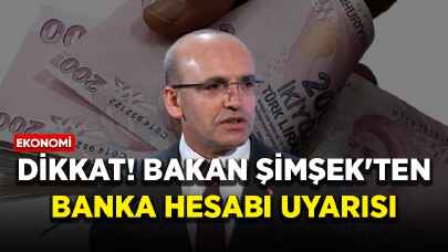 Dikkat! Bakan Şimşek'ten banka hesabı uyarısı