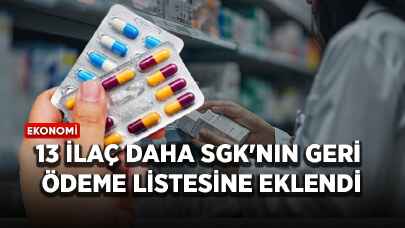 13 ilaç daha SGK'nın geri ödeme listesine eklendi