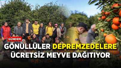 Gönüllüler depremzedelere ücretsiz meyve dağıtıyor