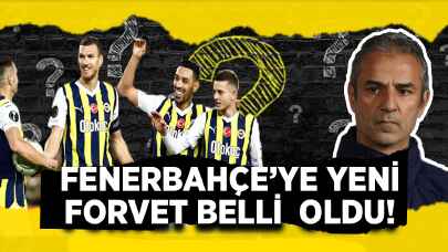 Fenerbahçe'nin yeni forveti belli oldu!