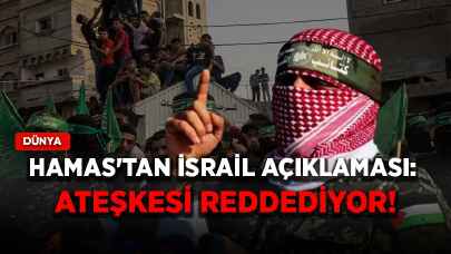 Hamas'tan İsrail açıklaması: Ateşkesi reddediyor