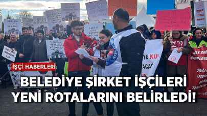 Belediye şirket işçileri yeni rotalarını belirledi!