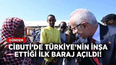 Cibuti'de Türkiye'nin inşa ettiği ilk baraj açıldı!