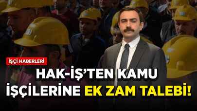 HAK-İŞ'ten kamu işçilerine ek zam talebi geldi