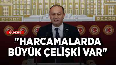 CHP'li Karabat: "Harcamalarda büyük çelişki var"