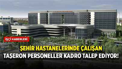 Şehir hastanelerinde çalışan taşeron personeller kadro talep ediyor!