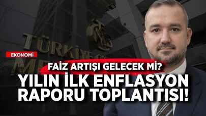 Yılın ilk Enflasyon Raporu Toplantısı! Faiz artışı gelecek mi?