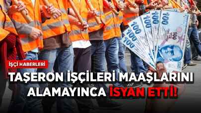 Taşeron işçileri maaşlarını alamayınca isyan etti!