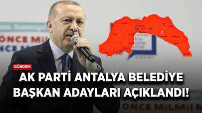 Ak Parti Antalya belediye başkan adayları açıklandı!