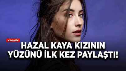 Hazal Kaya, kızının yüzünü ilk kez paylaştı! Yorumlar havada uçuştu