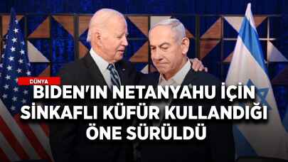 Biden'ın, Netanyahu için sinkaflı küfür kullandığı öne sürüldü