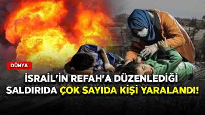 İsrail'in Refah'a düzenlediği saldırıda çok sayıda kişi yaralandı