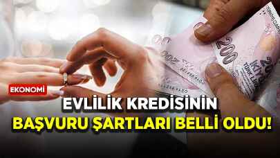 Evlilik kredisinin başvuru şartları belli oldu!