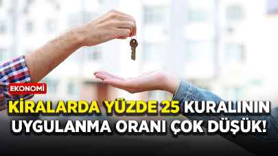 Kiralarda yüzde 25 kuralının uygulanma oranı çok düşük!