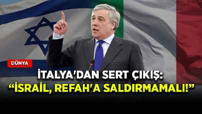 İtalya'dan sert çıkış: İsrail, Refah'a saldırmamalı