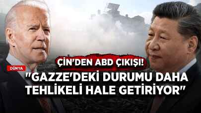 Çin'den ABD çıkışı! 'Gazze'deki durumu daha tehlikeli hale getiriyor'