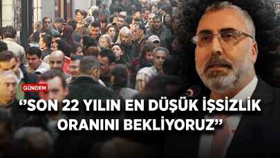 Bakan Işıkhan: Son 22 yılın en düşük işsizlik oranını bekliyoruz