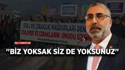 Staj ve Çıraklık Sigortası Mağdurları Federasyonu: Biz yoksak siz de yoksunuz!