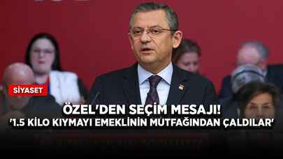 Özel'den seçim mesajı! '1.5 kilo kıymayı emeklinin mutfağından çaldılar'