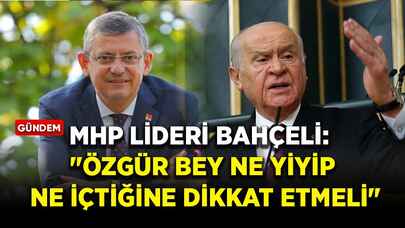 MHP lideri Bahçeli: "Özgür Bey ne yiyip ne içtiğine dikkat etmeli"