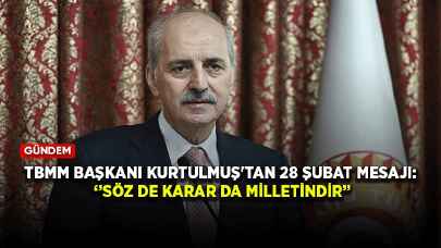 TBMM Başkanı Kurtulmuş'tan 28 Şubat mesajı: Söz de karar da milletindir