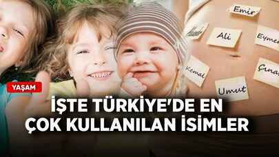 İşte Türkiye'de en çok kullanılan isimler