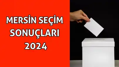 Mersin'den ilk seçim sonuçları geldi