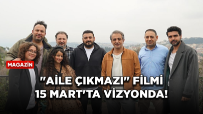 "Aile Çıkmazı" filmi 15 Mart'ta vizyonda!