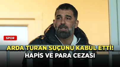 Arda Turan suçunu kabul etti! Bir yıl hapis ve para cezası