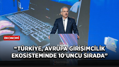 Bakan Uraloğlu: Türkiye, Avrupa girişimcilik ekosisteminde 10'uncu sırada