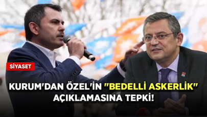 İBB Başkan adayı Kurum'dan CHP Genel Başkanı Özel'in "bedelli askerlik" açıklamasına tepki!