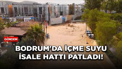 Bodrum'da içme suyu isale hattı patladı