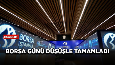 Borsa günü düşüşle tamamladı