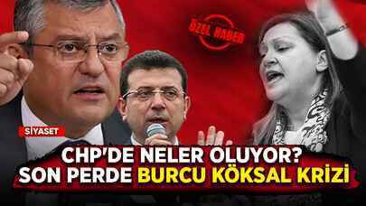 CHP'de neler oluyor? Son perde Burcu Köksal krizi